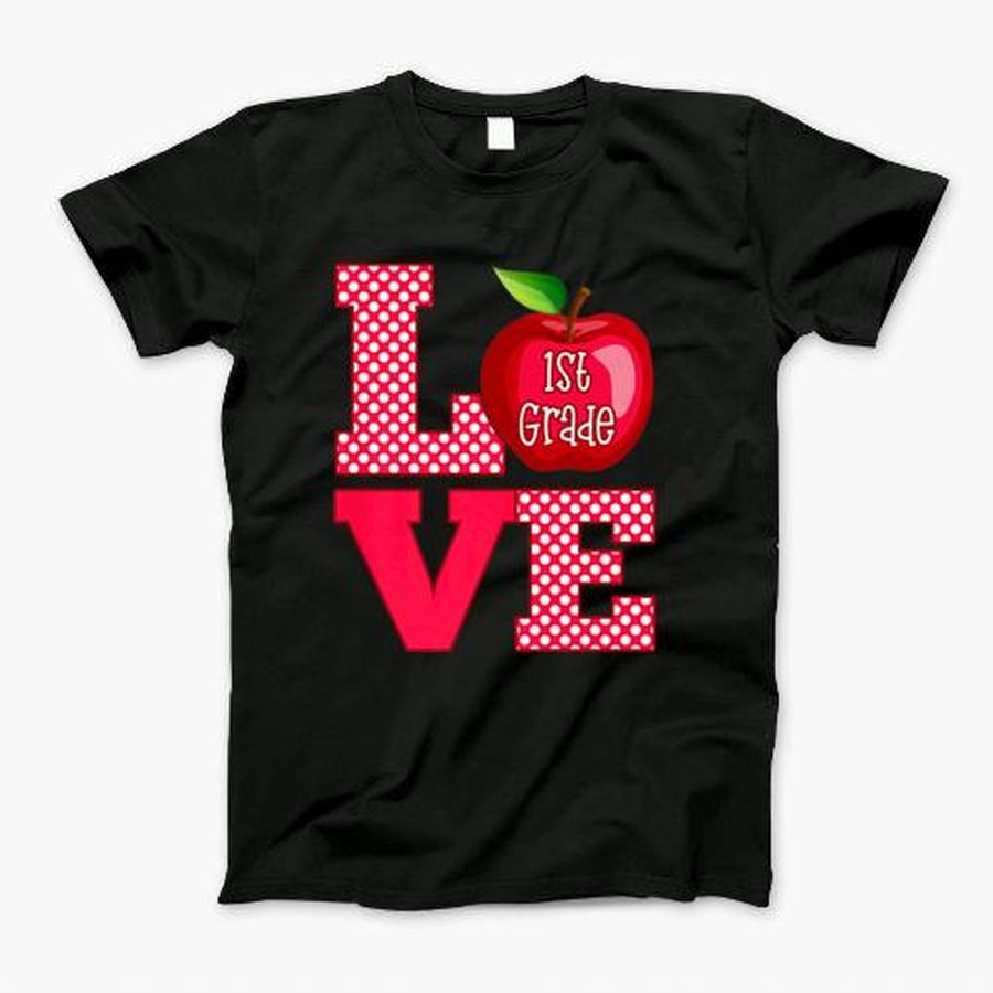 Love 1St Grade Teacher Gift T-Shirt, Tshirt, Hoodie, Sweatshirt, Long Sleeve, Youth, Personalized shirt, funny shirts, gift shirts, Graphic Tee