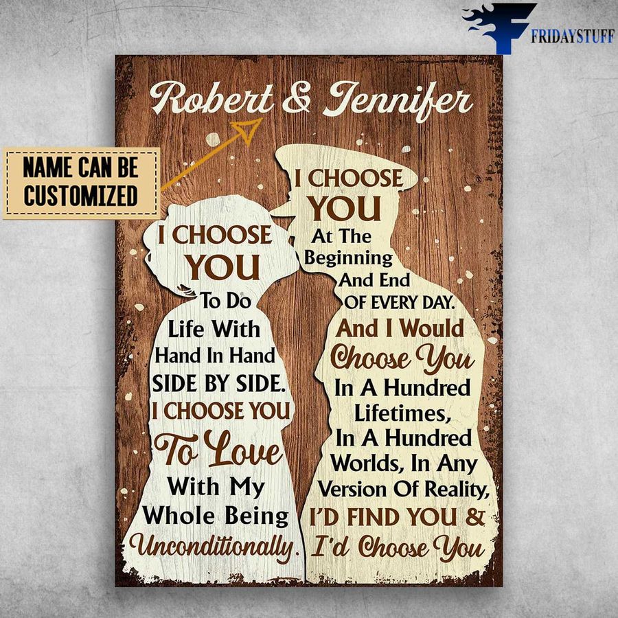 Love Couple, I Choose You, I Choose You, To Do Life With Hand In Hand Customized Personalized NAME