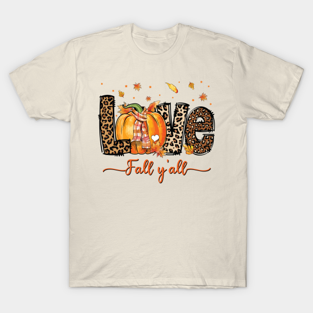LOVE Fall Y'all T-shirt, Hoodie, SweatShirt, Long Sleeve