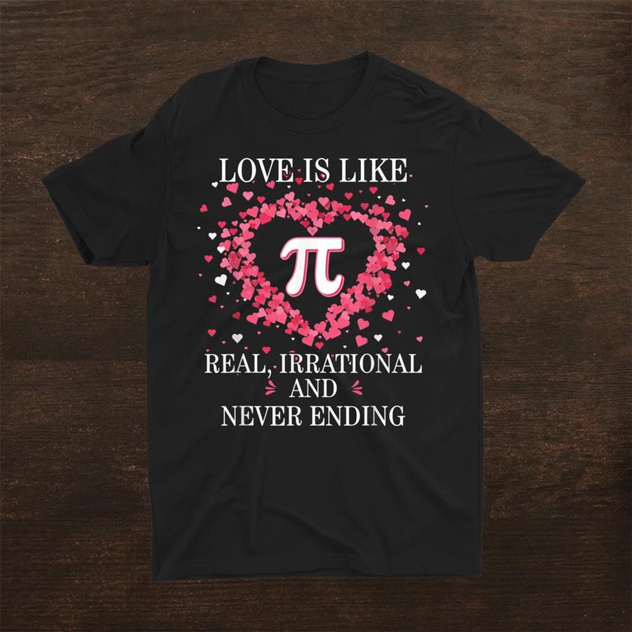 Love Is Like Pi Math Teacherhappy Valentines Day Shirt
