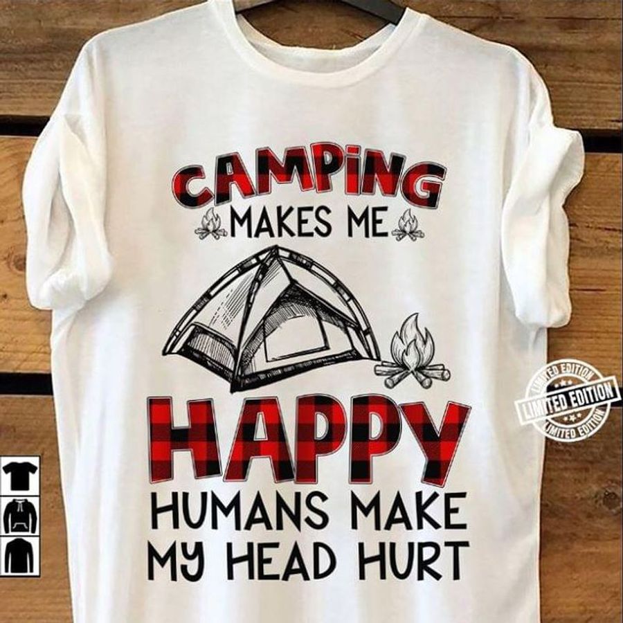 Love To Hunt Camping Makes Me Happy Humans Make My Head Hurt White T Shirt Men And Women S-6XL Cotton