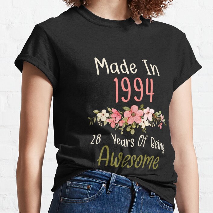 Made In 1994 28 Years Of Being Awesome, Funny Gift For Women Family Members Classic T-Shirt