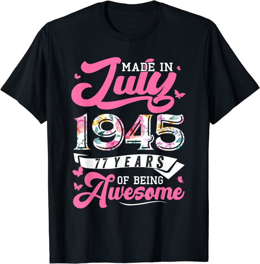 Made In July 1945 Floral 77 Year Old 77th Birthday Women