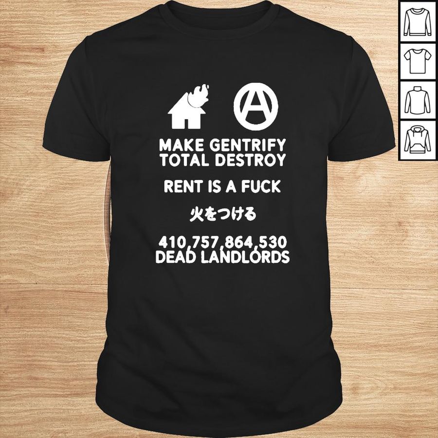 Make Gentrify Total Destroy Shirt Rent Is A Fuck shirt