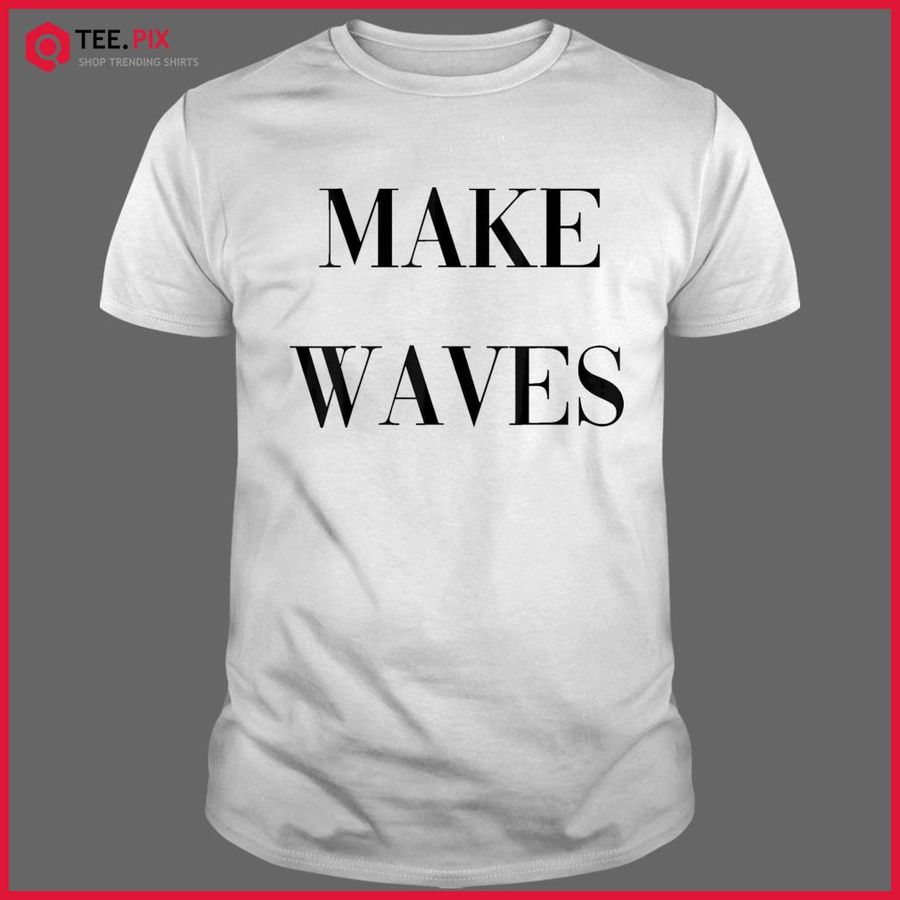 Make Waves Shirt