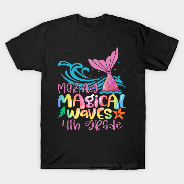 Making Magical Waves In 4th Grade Mermaid Tie Dye Back To School Teacher Girls T-shirt, Hoodie, SweatShirt, Long Sleeve