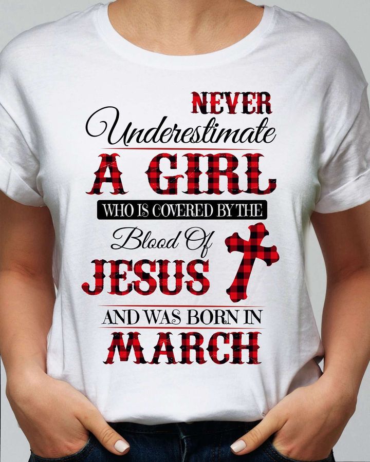 March Birthday God's Girl – Never underestimate a girl who is covered by the blood of jesus