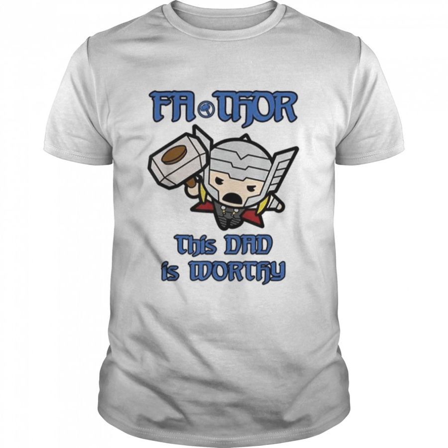 Marvel Fa-Thor Kawaii Thor This Dad Is Worthy Father’s Day Shirts