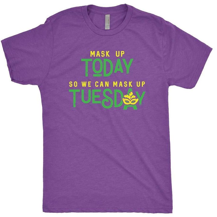 Mask up today so we can mask up Tuesday – T-shirt for woman