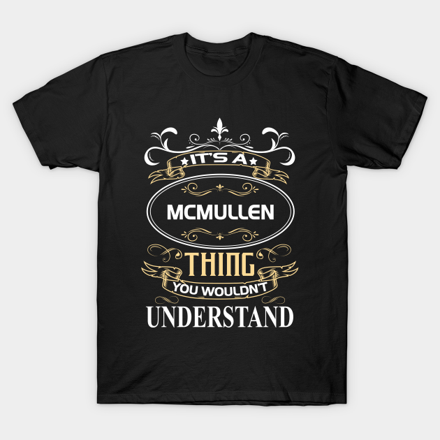 Mcmullen Name Shirt It's A Mcmullen Thing You Wouldn't Understand T-shirt, Hoodie, SweatShirt, Long Sleeve