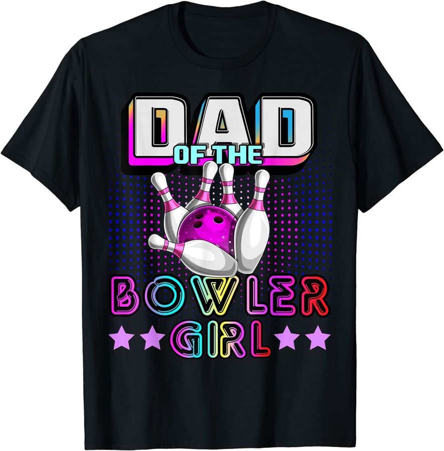 Mens Dad of the Bowler Girl Matching Family Bowling Birthday