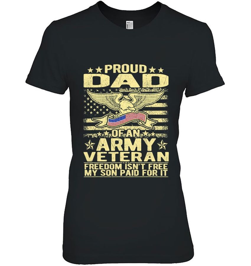 Mens Proud Dad Of Army Veteran Shirt Freedom Isn’t Free Military Father