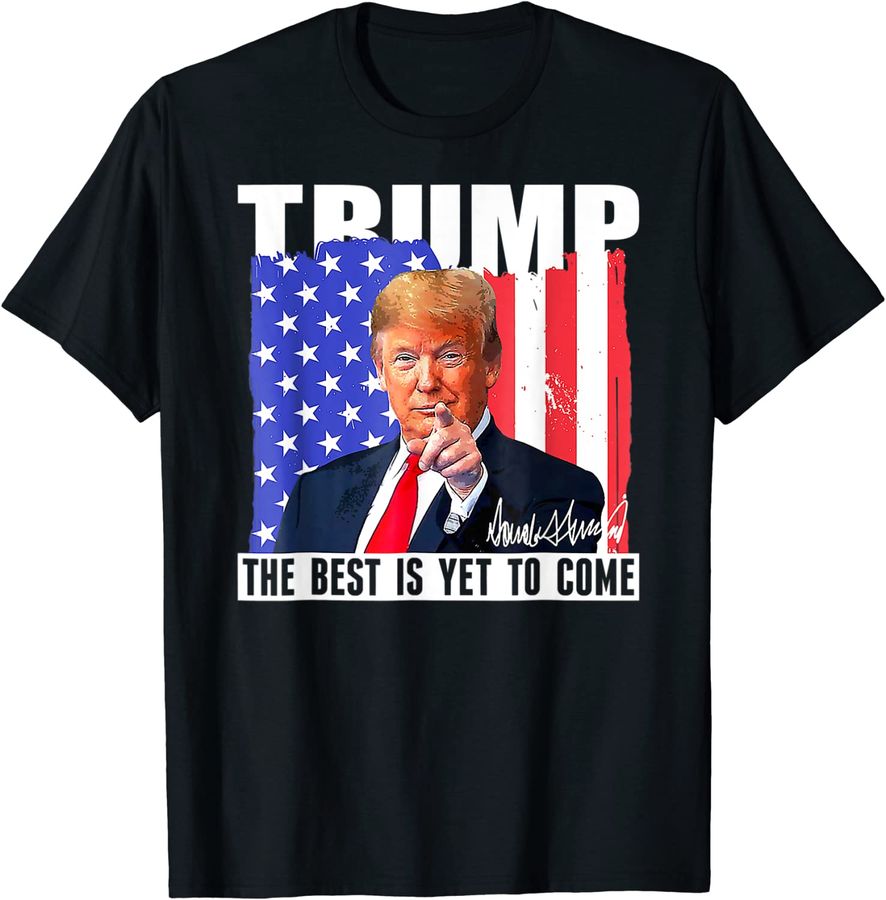 Mens Trump The Best Is Yet To Come USA Flag Donald Trump 4th July