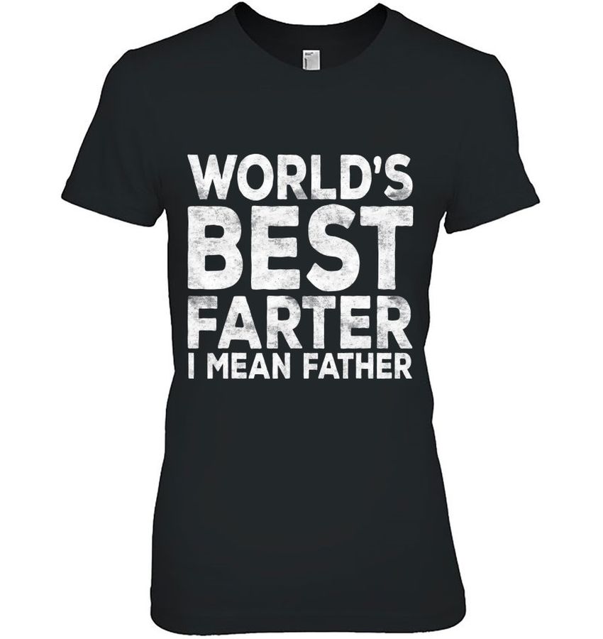 Mens World’s Best Dad Shirt Farter I Mean Father Fathers Day Gift