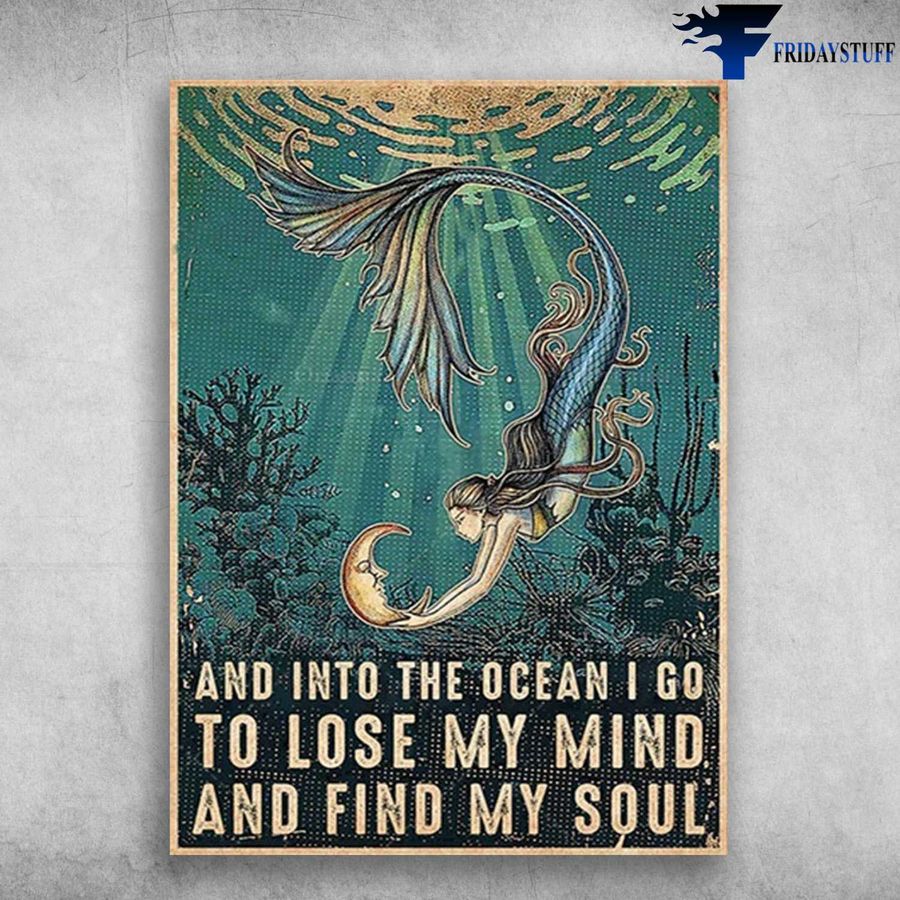 Mermaid Ocean – And Into The Ocean, I Go To Lose My Mind, And Find My Soul