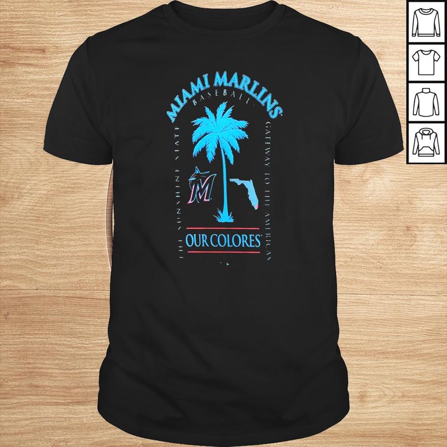 Miami Marlins Baseball The Sunshine State Gateway To The Americas Our Colores shirt
