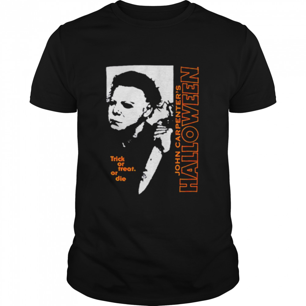 Michael Myers Trick Or Treat John Carpenter’S Halloween Shirt, Tshirt, Hoodie, Sweatshirt, Long Sleeve, Youth, funny shirts, gift shirts, Graphic Tee