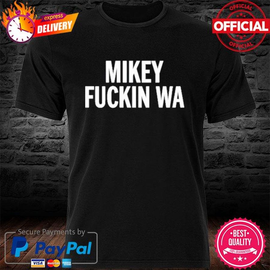 Mikey Fuckin Wa 2022 Shirt