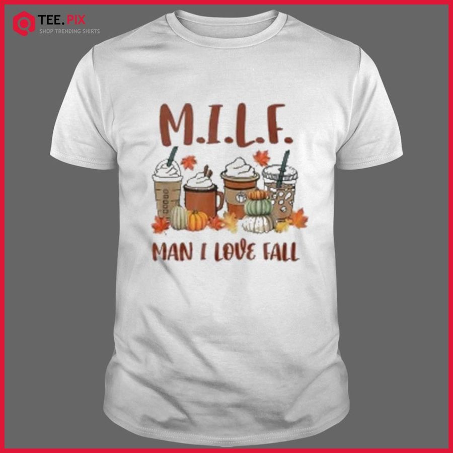 MILF Man I Love Fall, Fall Coffee Pumpkin Halloween Shirt