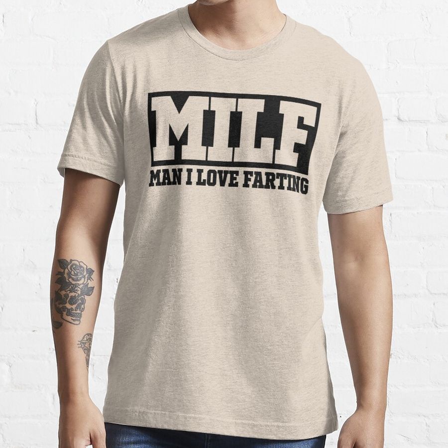 MILF MAN I LOVE FARTING Essential T-Shirt