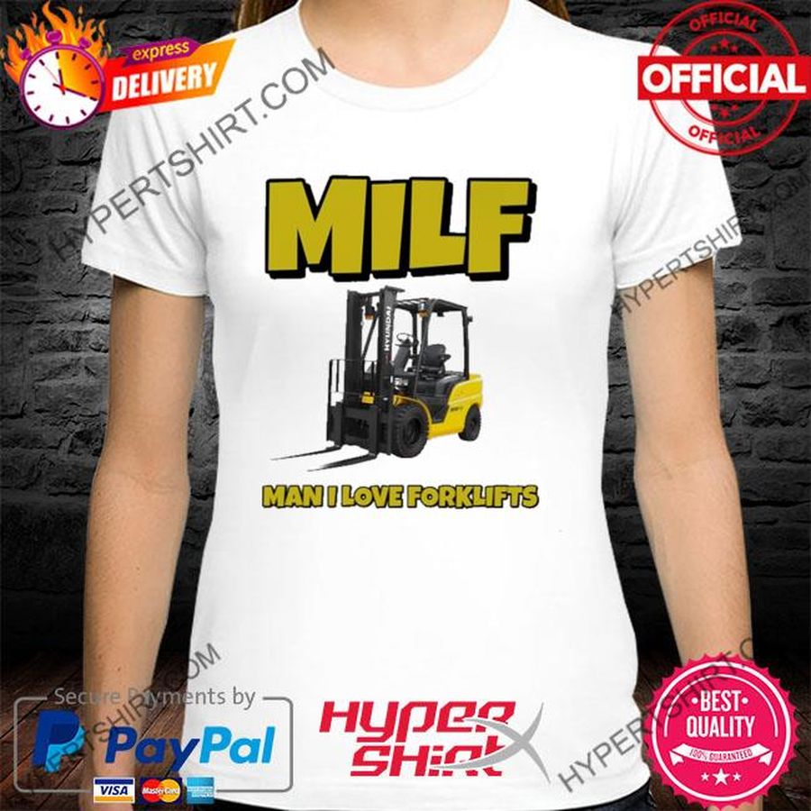 Milf Man I Love Forklifts Tee Shirt