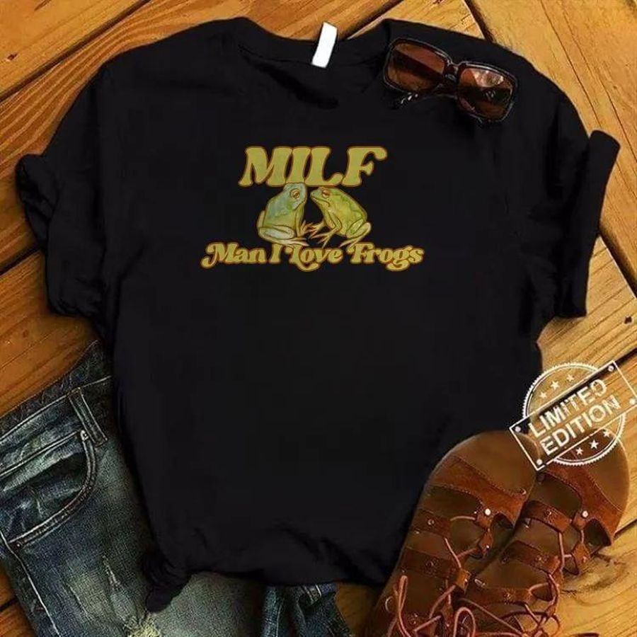 MILF Man I love Frogs funny T-Shirt