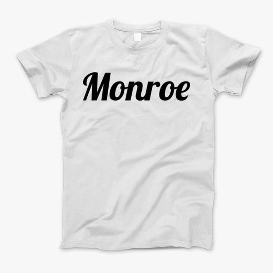 Monroe T-Shirt, Tshirt, Hoodie, Sweatshirt, Long Sleeve, Youth, Personalized shirt, funny shirts, gift shirts, Graphic Tee