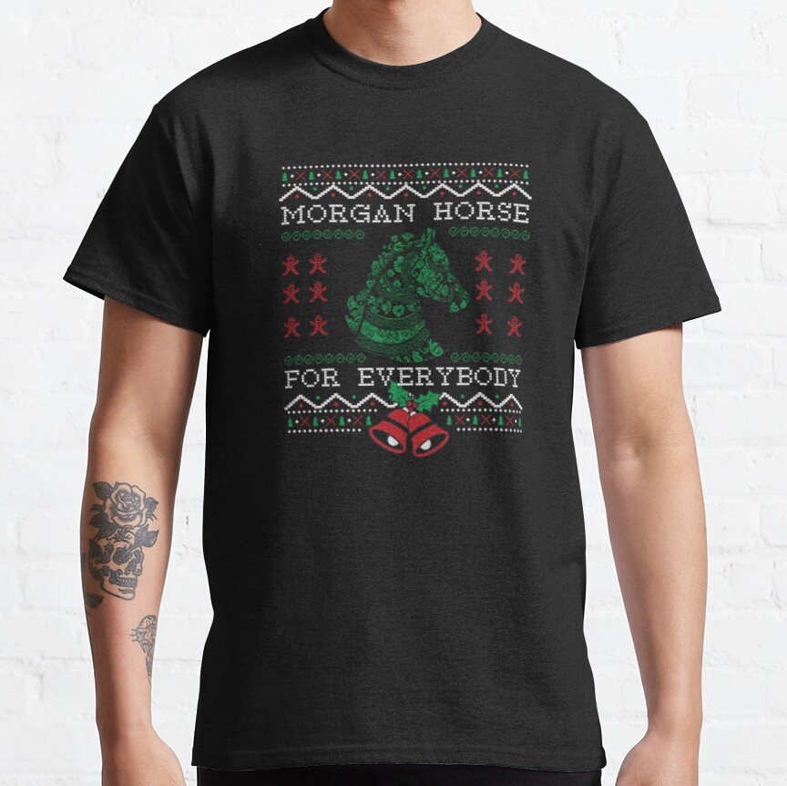 Morgan Horse For Everybody Ugly sweater Classic T-Shirt