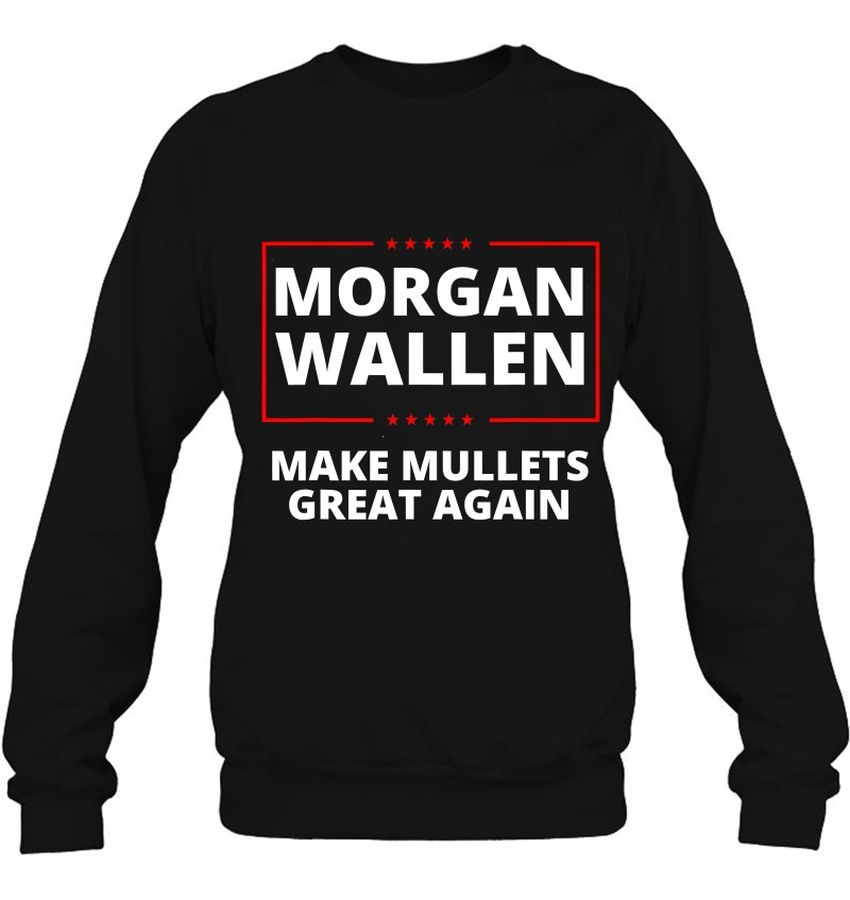 Morgan Wallen Mullet Make Mullets Great Again Country Music Sweatshirt