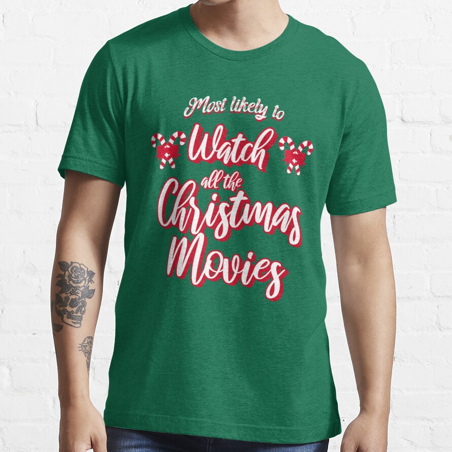 Most Likely To Watch All The Christmas Movies 2021 Hallmark Xmas Movie Essential T-Shirt