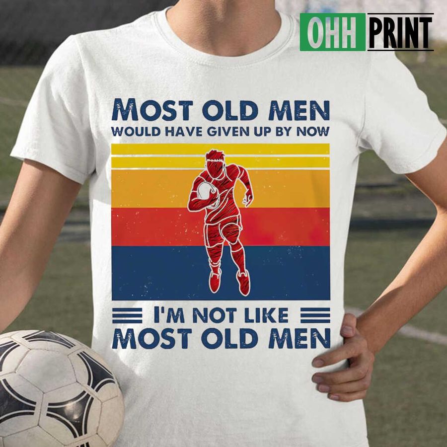 Most Old Men Would Have Given Up By Now Rugby Vintage Retro T-shirts White