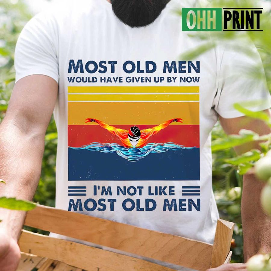 Most Old Men Would Have Given Up By Now Swimming Vintage Retro T-shirts White