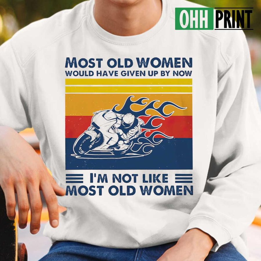 Most Old Women Would Have Given Up By Now Superbike Racing Vintage Retro T-shirts White