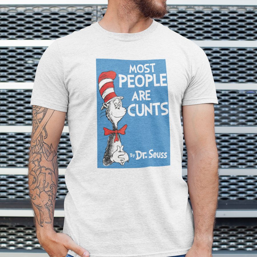 Most People Are Cunts By Dr.Seuss Shirt