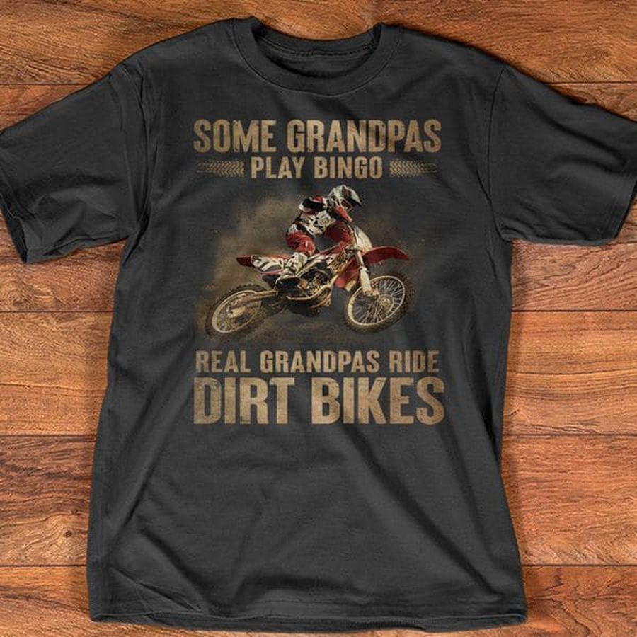 Motorcross Lover, Some Grandpas Play Bingo Real Grandpas Ride Dirt Bikes