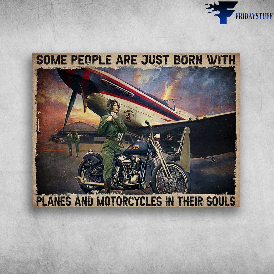 Motorcycle And Plane, Biker Pilot – Some People Are Just Born With, Planes And Motorcycles In Their Souls