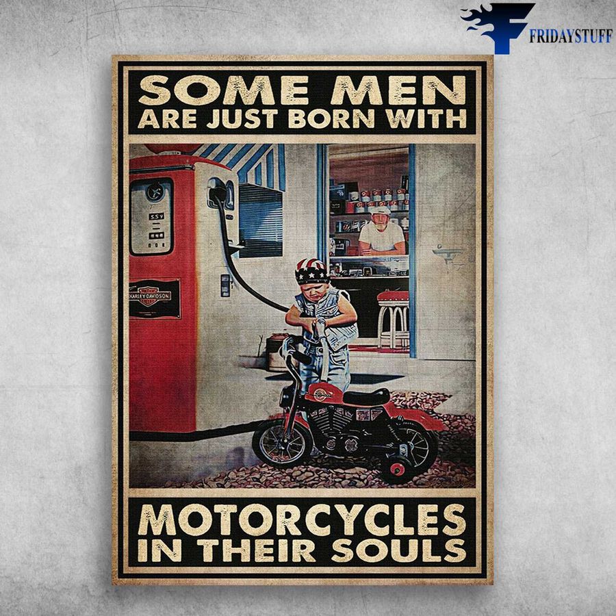 Motorcycles Boy, Biker Lover – Some Men Are Just Born With, Motorcycles In Their Souls