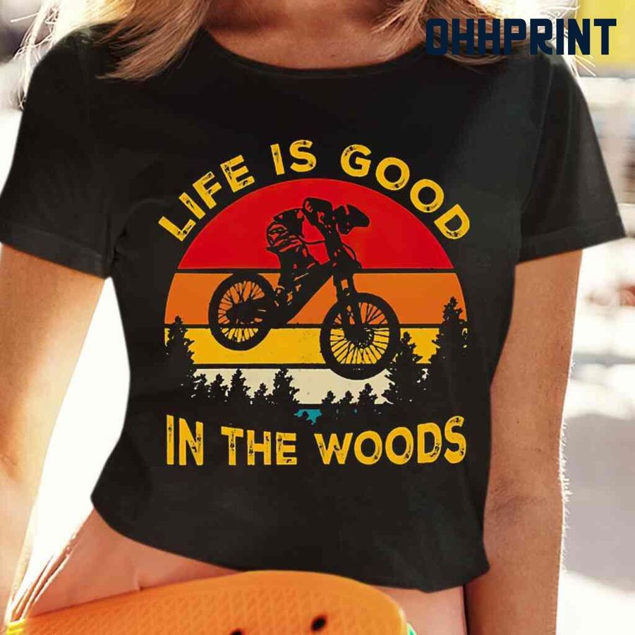 Mountain Biking Life Is Good In The Woods Vintage Tshirts Black