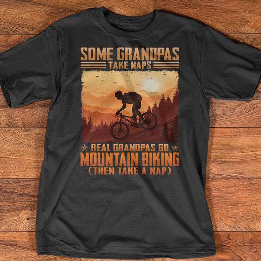 Mountain Biking, Some Grandpas Take Naps, Real Grandpas Go Mountain Biking, Then Take A Nap