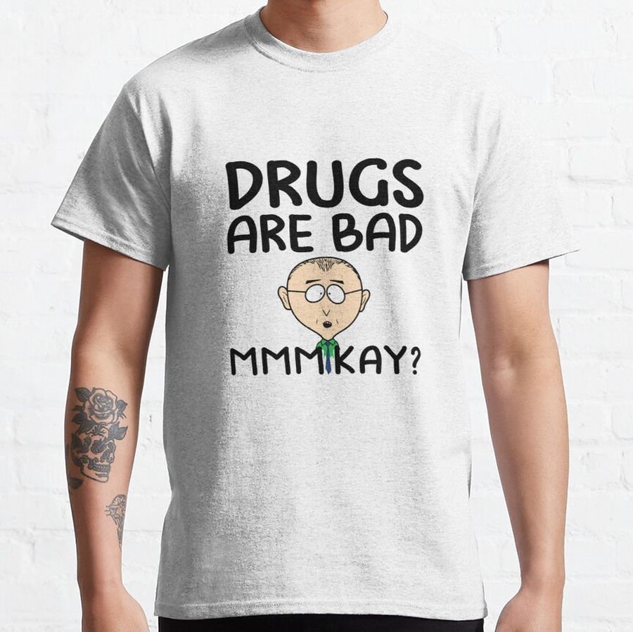 Mr Mackey Mkay Funny Tee Drugs Are Bad Classic T-Shirt