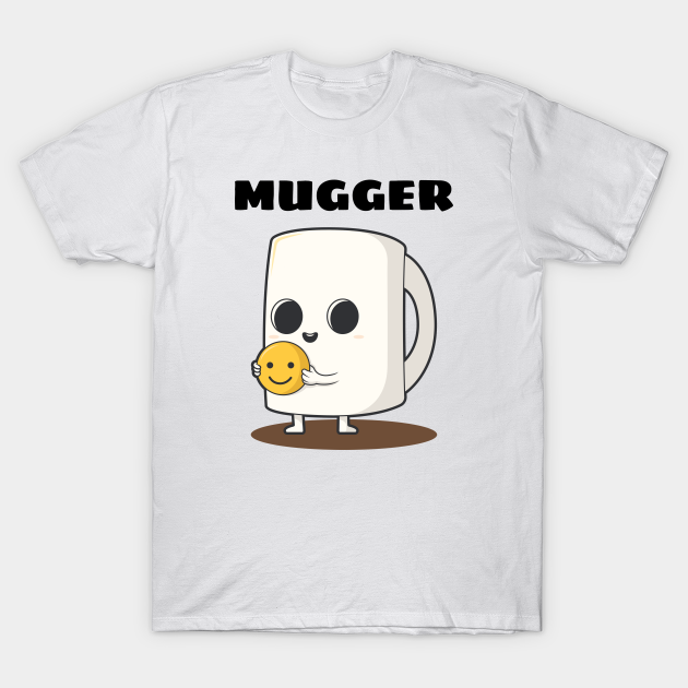 Mugger T-shirt, Hoodie, SweatShirt, Long Sleeve