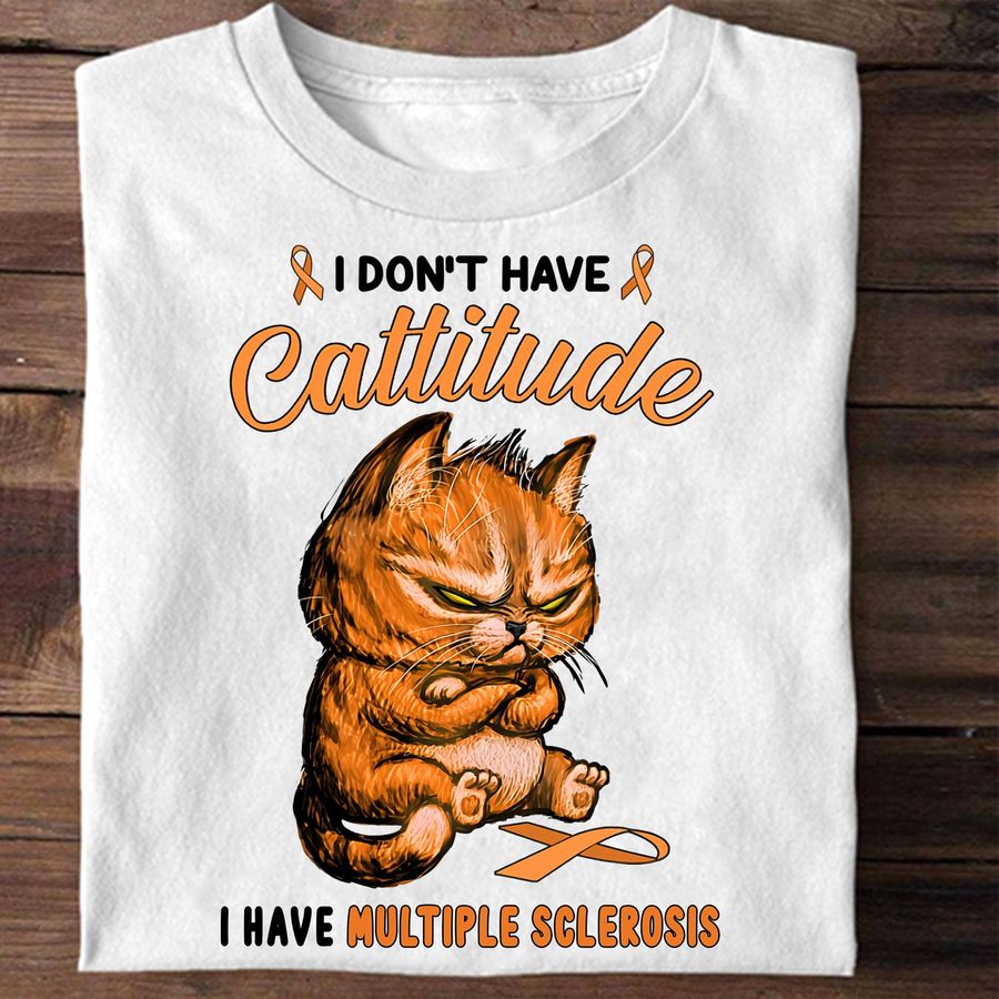 Multiple Cat – I don't have cattitude i have multiple sclerosis