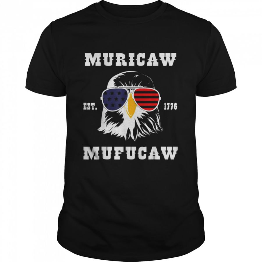 Muricaw mufucaw 1776 4th of july shirt