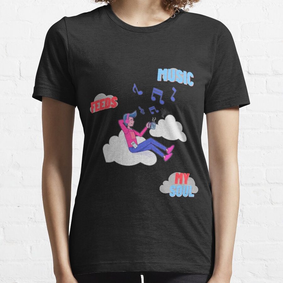 Music feeds my soul for music lovers Essential T-Shirt