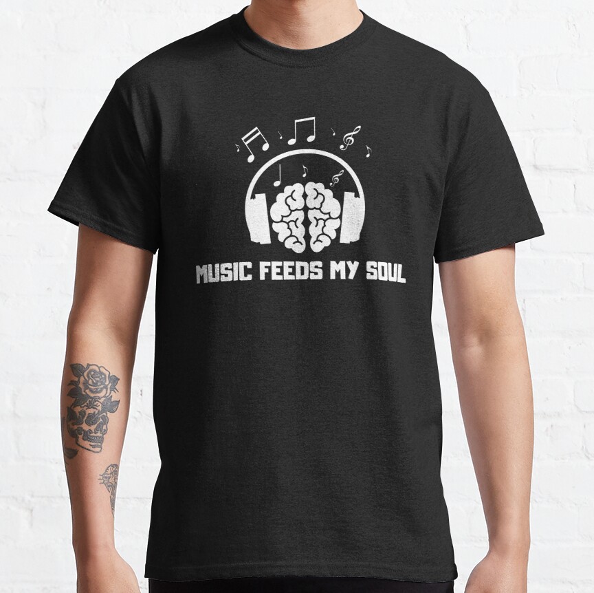 Music Feeds My Soul T-shirt Classic T-Shirt