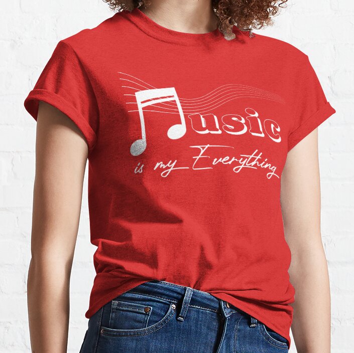 Music is my everything Classic T-Shirt
