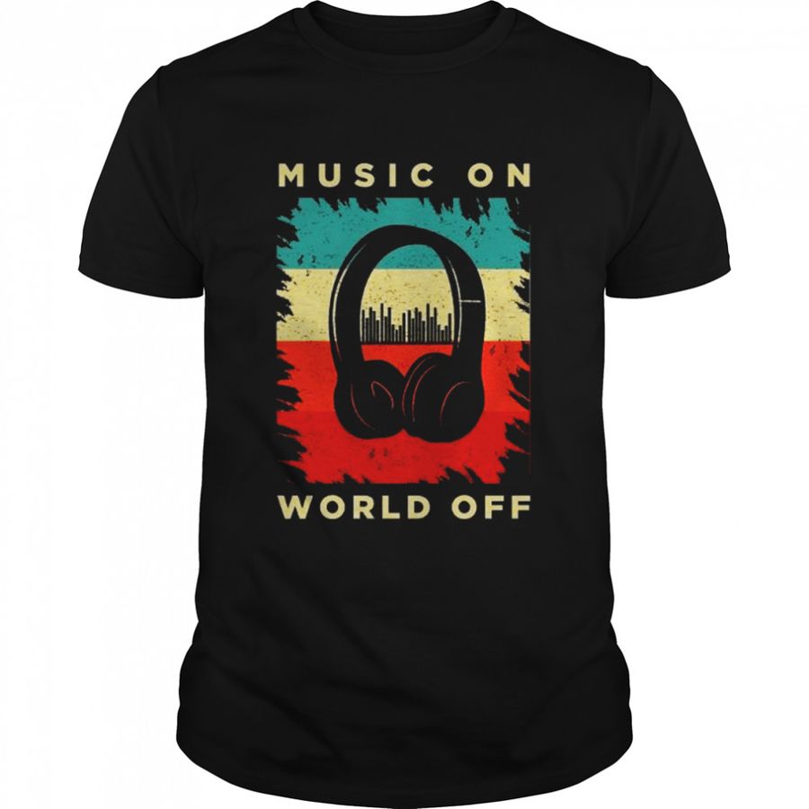 Music On World Off Shirt