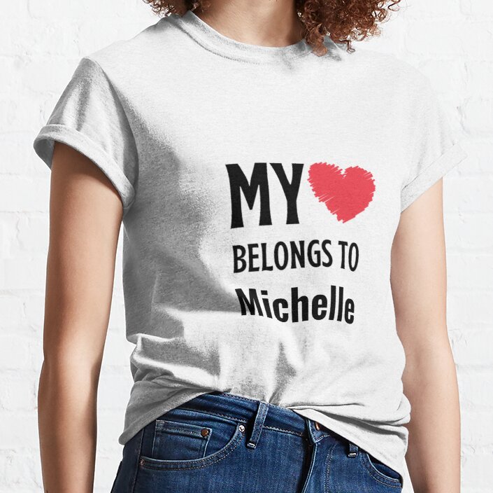 My Belongs To Michelle Classic T-Shirt
