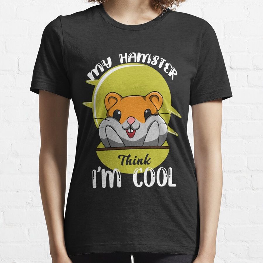 My Hamster Think Im Cool Essential T-Shirt
