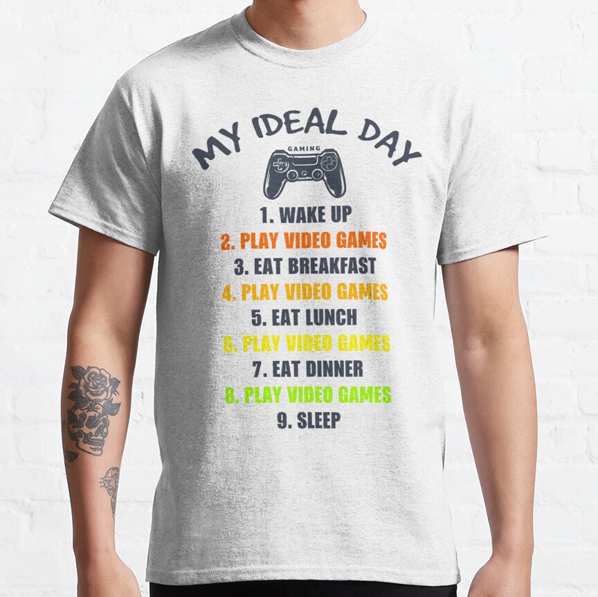 My Perfect Day Video Games Classic T-Shirt